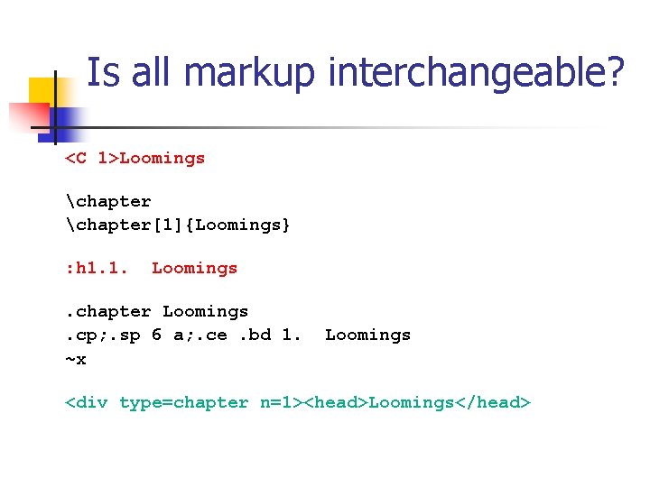 Is all markup interchangeable? <C 1>Loomings chapter[1]{Loomings} : h 1. 1. Loomings . chapter