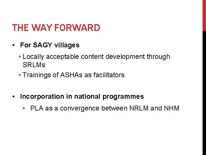 THE WAY FORWARD • For SAGY villages • Locally acceptable content development through SRLMs