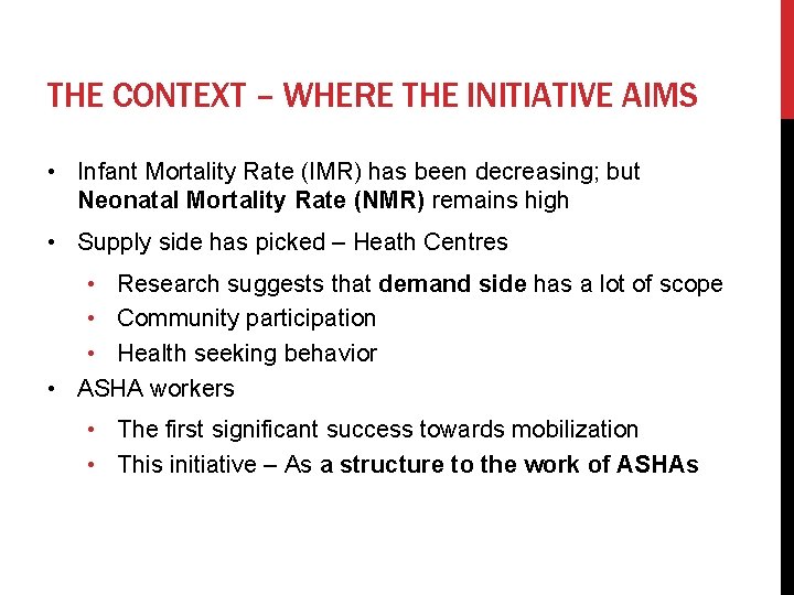 THE CONTEXT – WHERE THE INITIATIVE AIMS • Infant Mortality Rate (IMR) has been