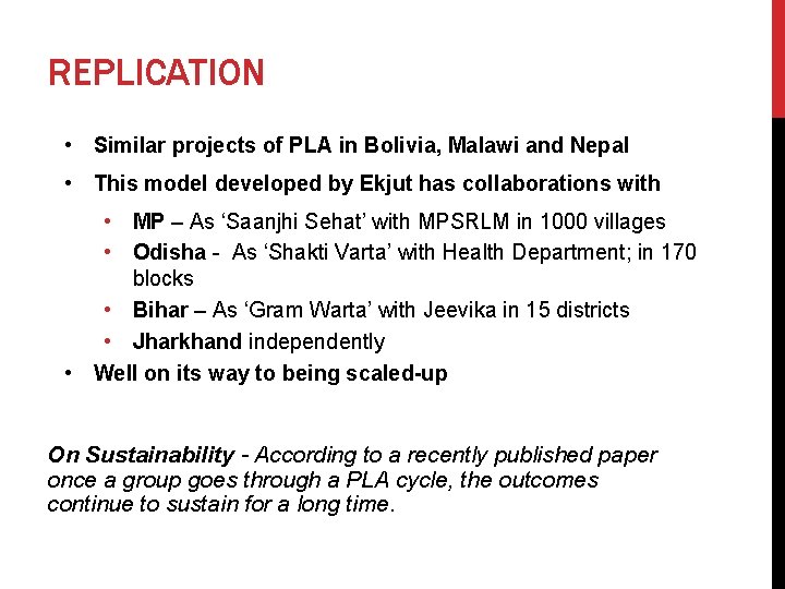 REPLICATION • Similar projects of PLA in Bolivia, Malawi and Nepal • This model
