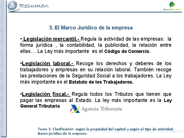3. El Marco Jurídico de la empresa • Legislación mercantil. - Regula la actividad