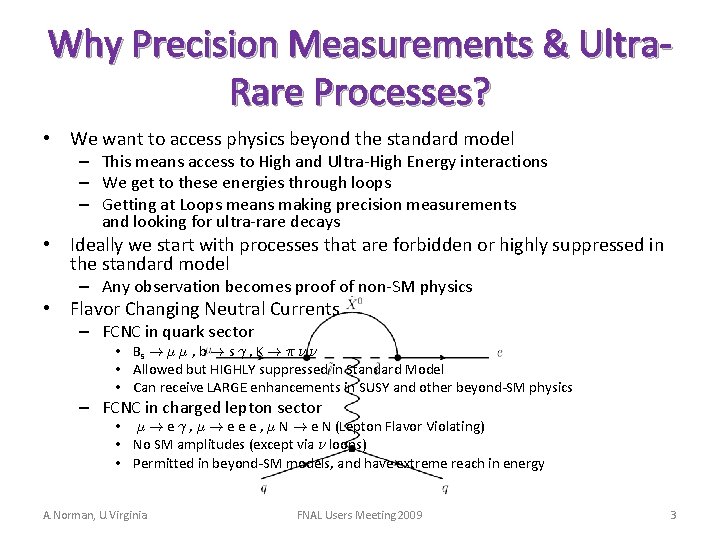 Why Precision Measurements & Ultra. Rare Processes? • We want to access physics beyond