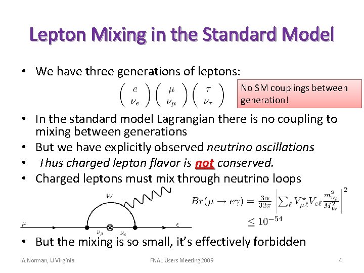 Lepton Mixing in the Standard Model • We have three generations of leptons: No