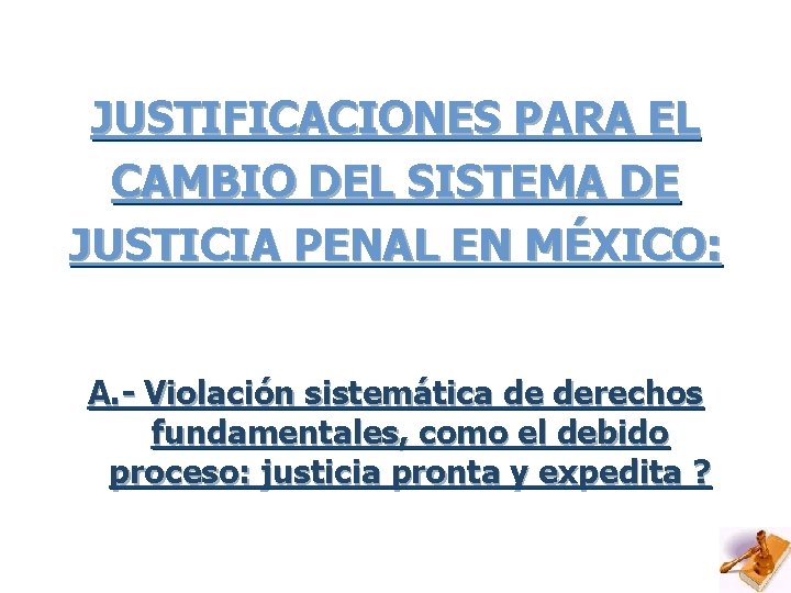 JUSTIFICACIONES PARA EL CAMBIO DEL SISTEMA DE JUSTICIA PENAL EN MÉXICO: A. - Violación JUSTIFICACIONES PARA EL CAMBIO DEL SISTEMA DE JUSTICIA PENAL EN MÉXICO: A. - Violación