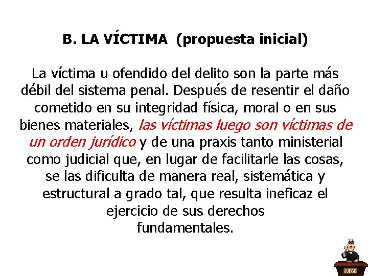 B. LA VÍCTIMA (propuesta inicial) La víctima u ofendido delito son la parte más B. LA VÍCTIMA (propuesta inicial) La víctima u ofendido delito son la parte más