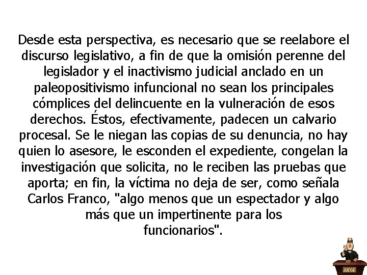 Desde esta perspectiva, es necesario que se reelabore el discurso legislativo, a fin de Desde esta perspectiva, es necesario que se reelabore el discurso legislativo, a fin de