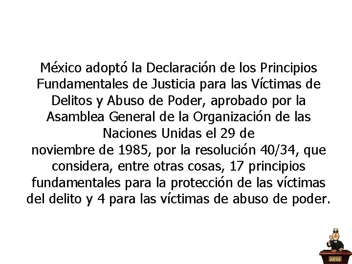 México adoptó la Declaración de los Principios Fundamentales de Justicia para las Víctimas de México adoptó la Declaración de los Principios Fundamentales de Justicia para las Víctimas de
