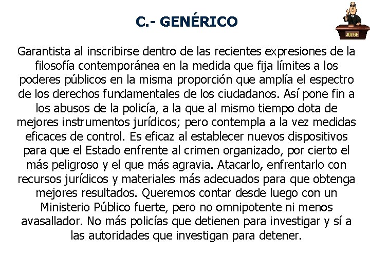 C. - GENÉRICO Garantista al inscribirse dentro de las recientes expresiones de la filosofía C. - GENÉRICO Garantista al inscribirse dentro de las recientes expresiones de la filosofía