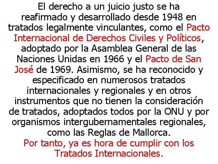 El derecho a un juicio justo se ha reafirmado y desarrollado desde 1948 en El derecho a un juicio justo se ha reafirmado y desarrollado desde 1948 en