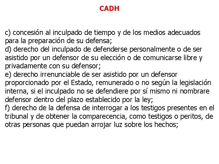 CADH c) concesión al inculpado de tiempo y de los medios adecuados para la CADH c) concesión al inculpado de tiempo y de los medios adecuados para la