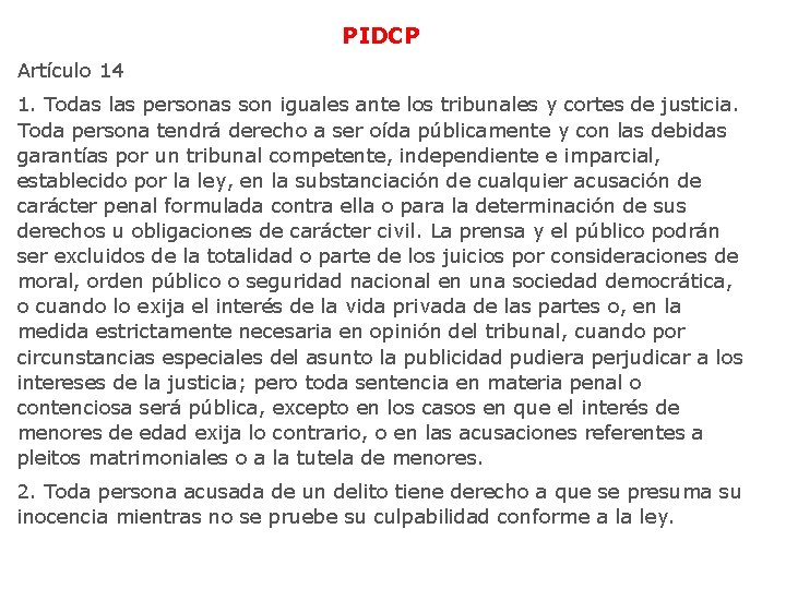 PIDCP Artículo 14 1. Todas las personas son iguales ante los tribunales y cortes PIDCP Artículo 14 1. Todas las personas son iguales ante los tribunales y cortes