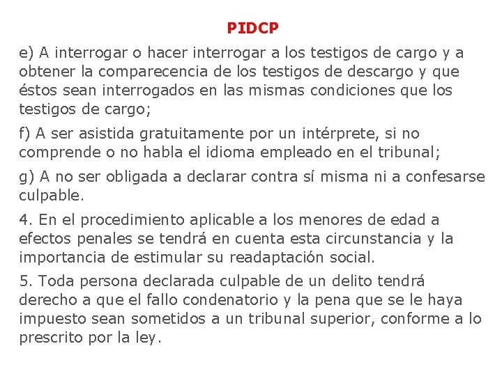 PIDCP e) A interrogar o hacer interrogar a los testigos de cargo y a PIDCP e) A interrogar o hacer interrogar a los testigos de cargo y a