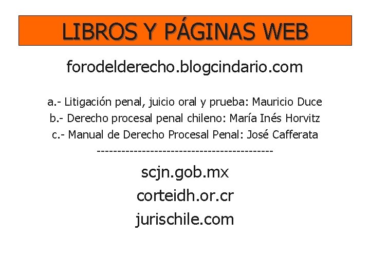 LIBROS Y PÁGINAS WEB forodelderecho. blogcindario. com a. - Litigación penal, juicio oral y LIBROS Y PÁGINAS WEB forodelderecho. blogcindario. com a. - Litigación penal, juicio oral y