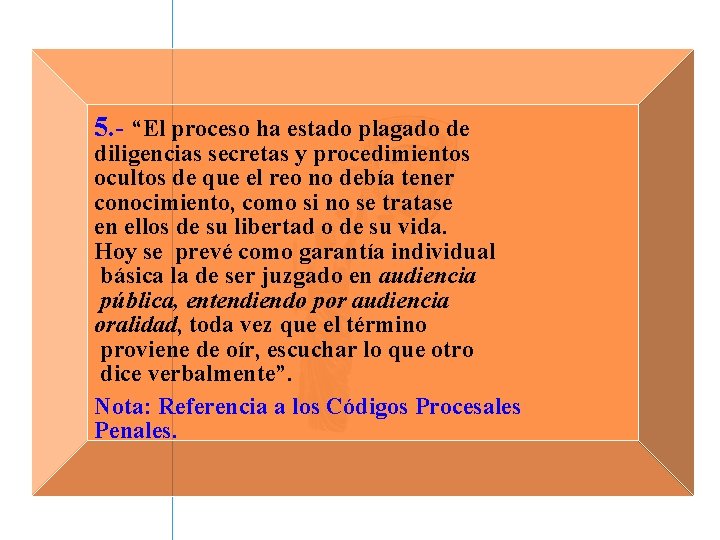 5. - “El proceso ha estado plagado de diligencias secretas y procedimientos ocultos de 5. - “El proceso ha estado plagado de diligencias secretas y procedimientos ocultos de