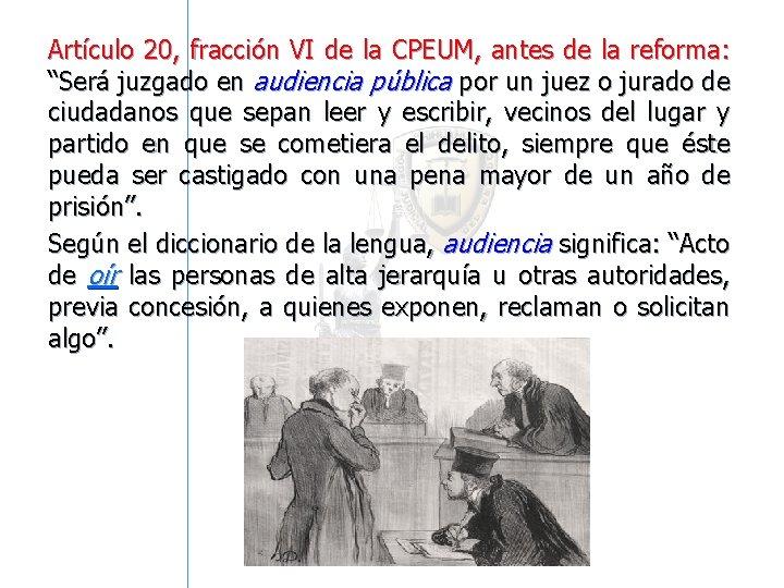 Artículo 20, fracción VI de la CPEUM, antes de la reforma: “Será juzgado en Artículo 20, fracción VI de la CPEUM, antes de la reforma: “Será juzgado en