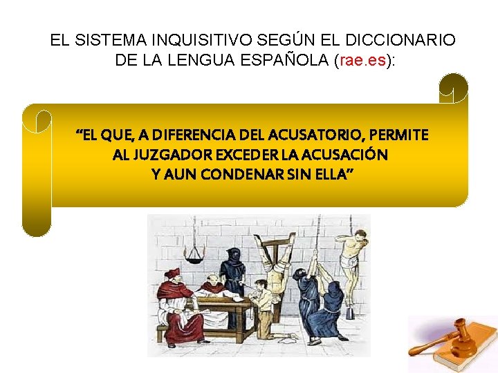 EL SISTEMA INQUISITIVO SEGÚN EL DICCIONARIO DE LA LENGUA ESPAÑOLA (rae. es): “EL QUE, EL SISTEMA INQUISITIVO SEGÚN EL DICCIONARIO DE LA LENGUA ESPAÑOLA (rae. es): “EL QUE,