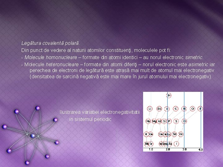 Legătura covalentă polară. Din punct de vedere al naturii atomilor constituenţi, moleculele pot fi: