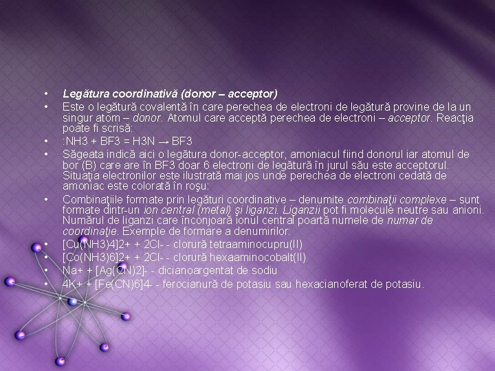  • • • Legătura coordinativă (donor – acceptor) Este o legătură covalentă în