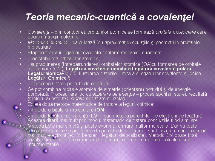 Teoria mecanic-cuantică a covalenţei • • • Covalenţa – prin contopirea orbitalelor atomice se