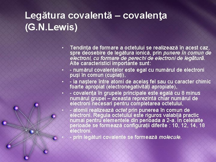 Legătura covalentă – covalenţa (G. N. Lewis) • • • Tendinţa de formare a