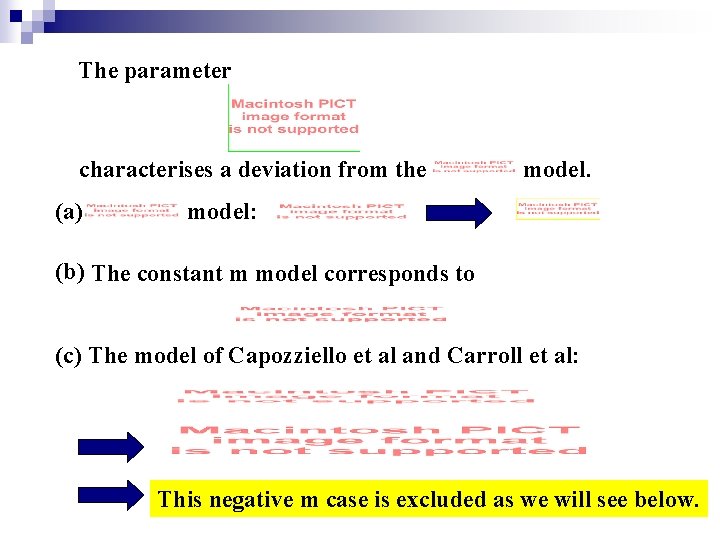 The parameter characterises a deviation from the (a) model: (b) The constant m model