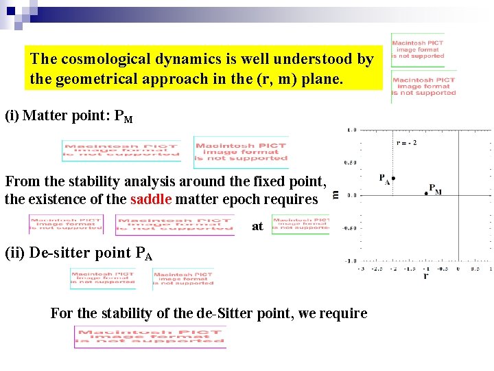 The cosmological dynamics is well understood by the geometrical approach in the (r, m)