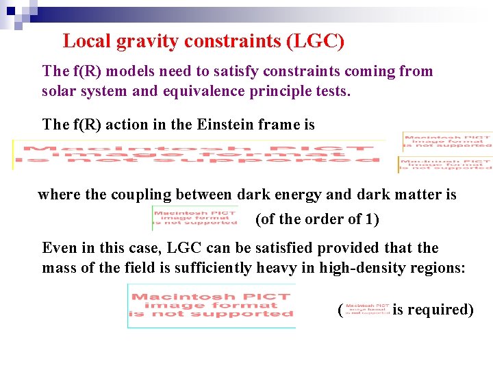 Local gravity constraints (LGC) The f(R) models need to satisfy constraints coming from solar