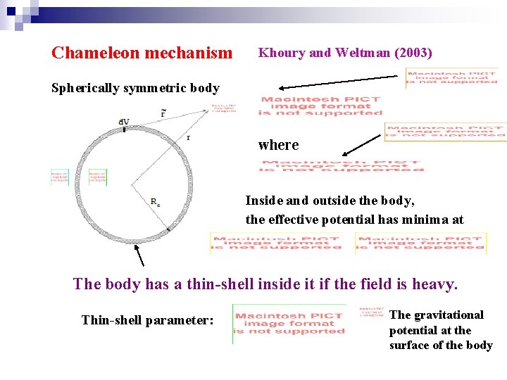 Chameleon mechanism Khoury and Weltman (2003) Spherically symmetric body where Inside and outside the
