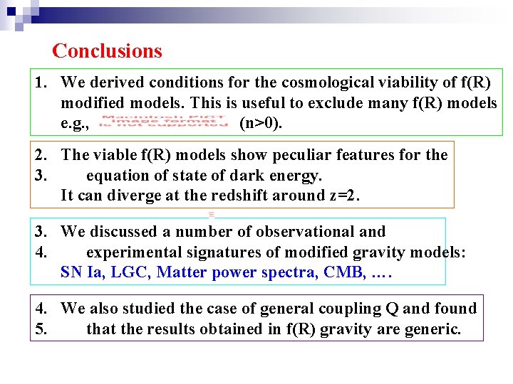 Conclusions 1. We derived conditions for the cosmological viability of f(R) modified models. This