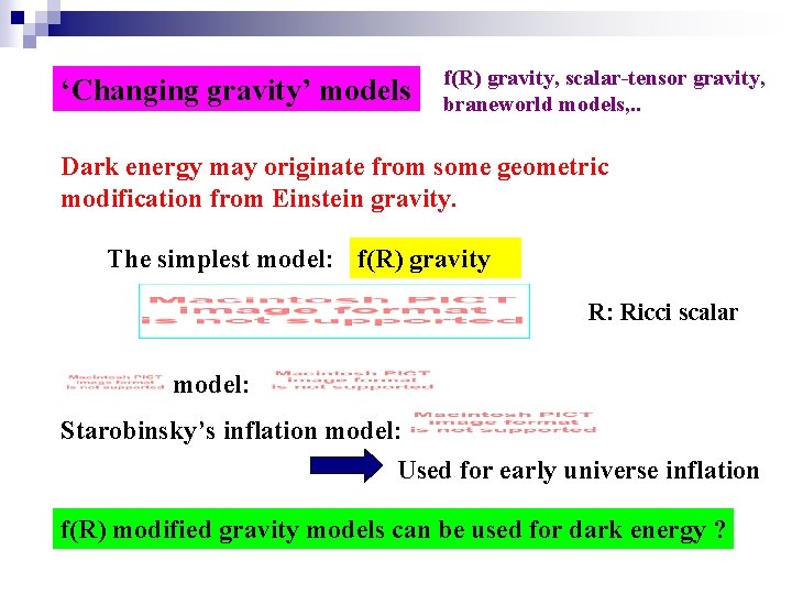 ‘Changing gravity’ models f(R) gravity, scalar-tensor gravity, braneworld models, . . Dark energy may