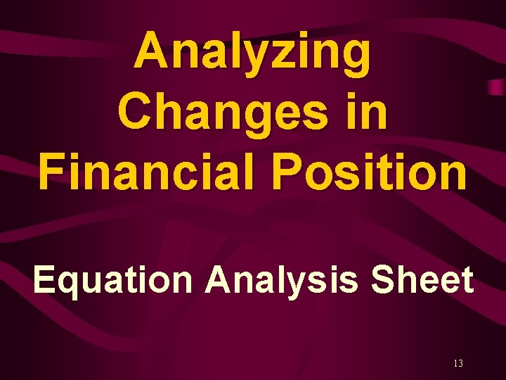 Analyzing Changes in Financial Position Equation Analysis Sheet 13 