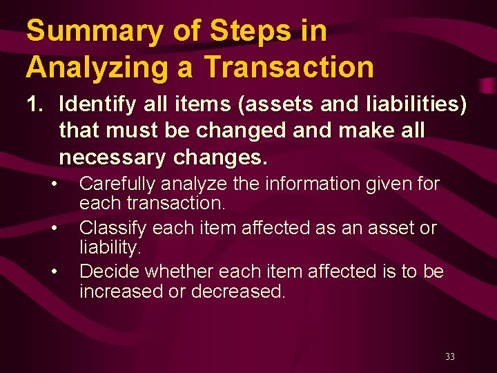 Summary of Steps in Analyzing a Transaction 1. Identify all items (assets and liabilities)