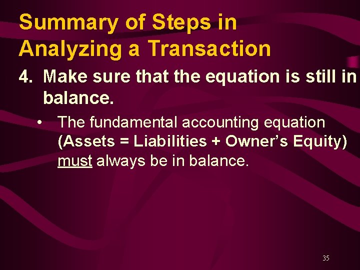 Summary of Steps in Analyzing a Transaction 4. Make sure that the equation is