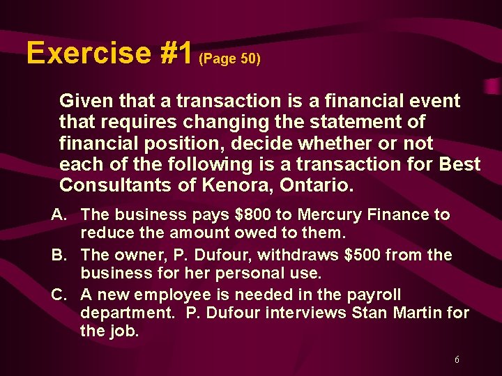 Exercise #1 (Page 50) Given that a transaction is a financial event that requires