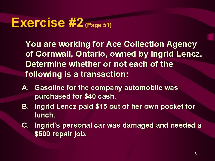 Exercise #2 (Page 51) You are working for Ace Collection Agency of Cornwall, Ontario,