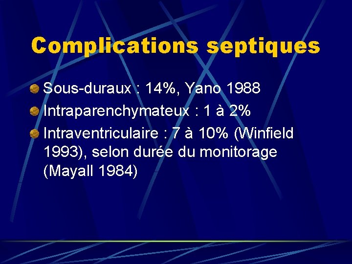 Complications septiques Sous-duraux : 14%, Yano 1988 Intraparenchymateux : 1 à 2% Intraventriculaire :