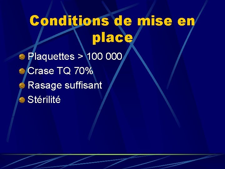 Conditions de mise en place Plaquettes > 100 000 Crase TQ 70% Rasage suffisant