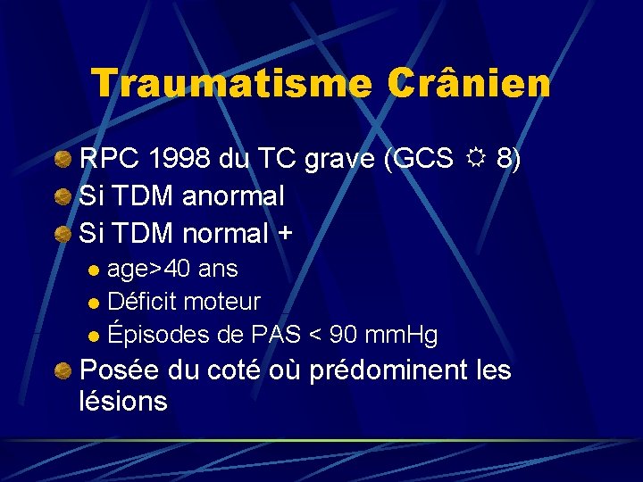 Traumatisme Crânien RPC 1998 du TC grave (GCS 8) Si TDM anormal Si TDM