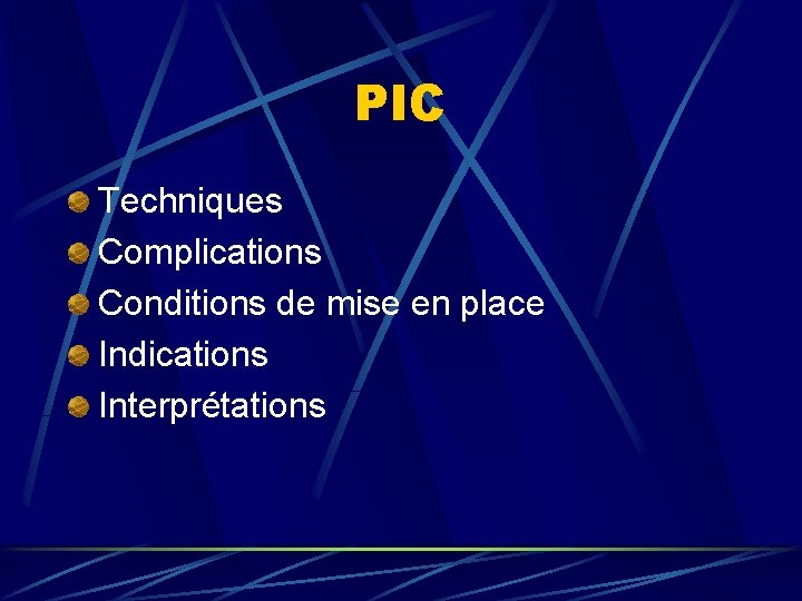 PIC Techniques Complications Conditions de mise en place Indications Interprétations 