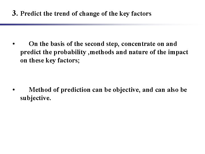 3. Predict the trend of change of the key factors • On the basis
