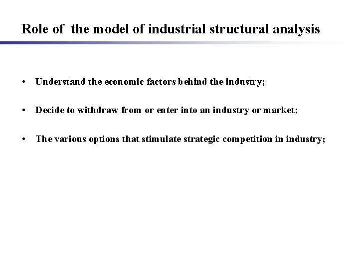 Role of the model of industrial structural analysis • Understand the economic factors behind
