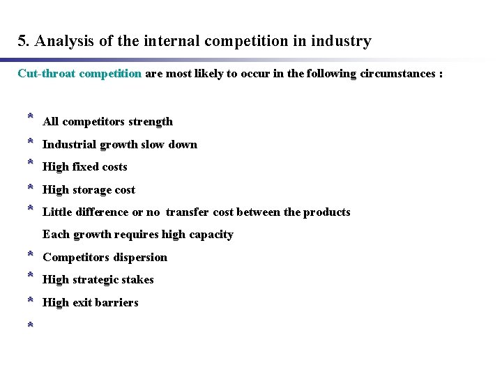 5. Analysis of the internal competition in industry Cut-throat competition are most likely to