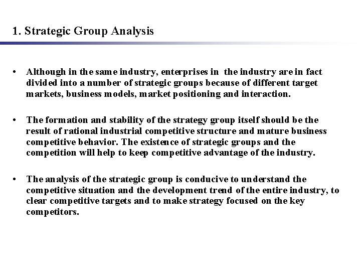 1. Strategic Group Analysis • Although in the same industry, enterprises in the industry
