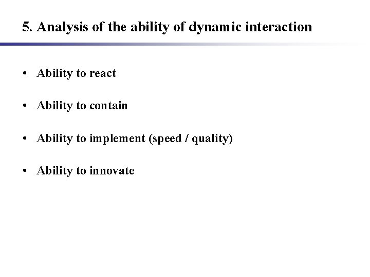 5. Analysis of the ability of dynamic interaction • Ability to react • Ability