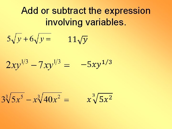 Add or subtract the expression involving variables. 