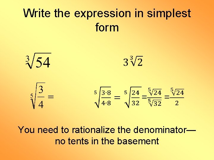 Write the expression in simplest form You need to rationalize the denominator— no tents