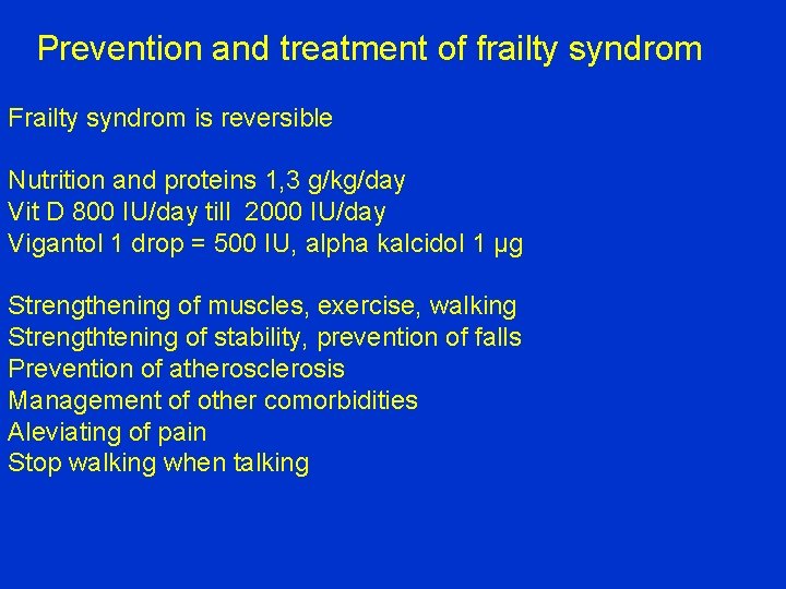 Prevention and treatment of frailty syndrom Frailty syndrom is reversible Nutrition and proteins 1,