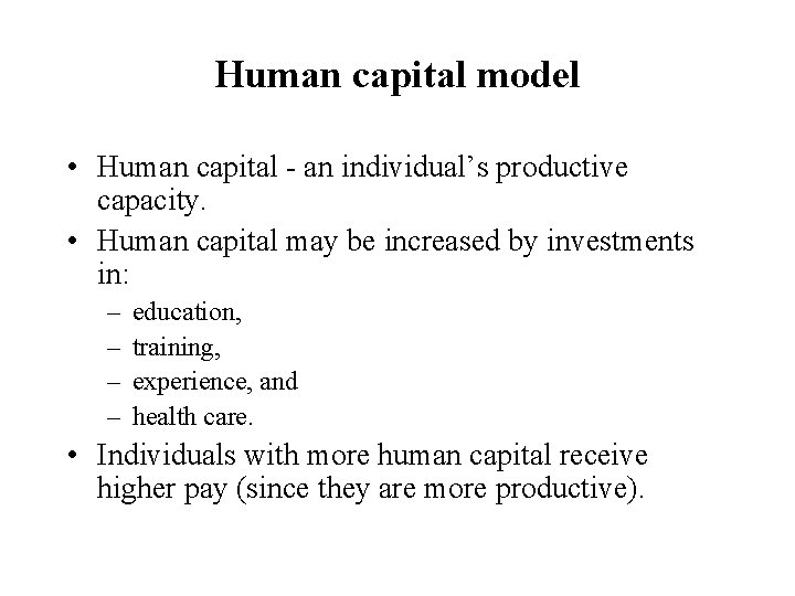 Human capital model • Human capital - an individual’s productive capacity. • Human capital Human capital model • Human capital - an individual’s productive capacity. • Human capital