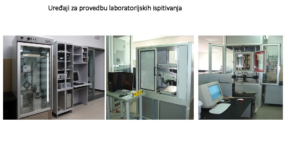 Uređaji za provedbu laboratorijskih ispitivanja • Laboratorij akreditiran prema HRN EN 17025 za područja