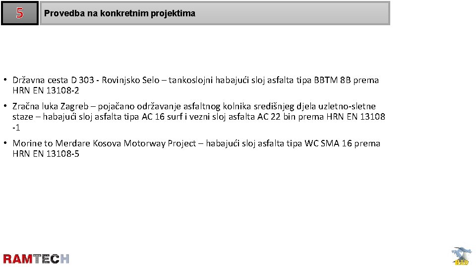 5 Provedba na konkretnim projektima • Državna cesta D 303 - Rovinjsko Selo –